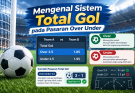 Mengenal Sistem Total Gol pada Pasaran Over Under