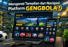 Mengenal Tampilan dan Navigasi Platform Gengbola
